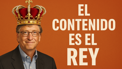 Bill Gates dijo: el contenido es el Rey